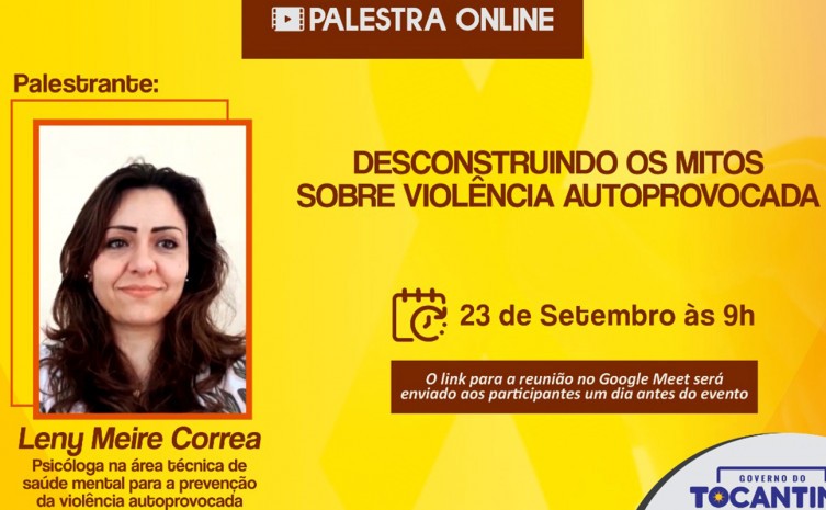 Palestra compõe a Campanha da Seciju no Setembro Amarelo, para informar e orientar a sociedade sobre os mitos da violência autoprovocada - Foto: Naab Thalys/Governo do Tocantins